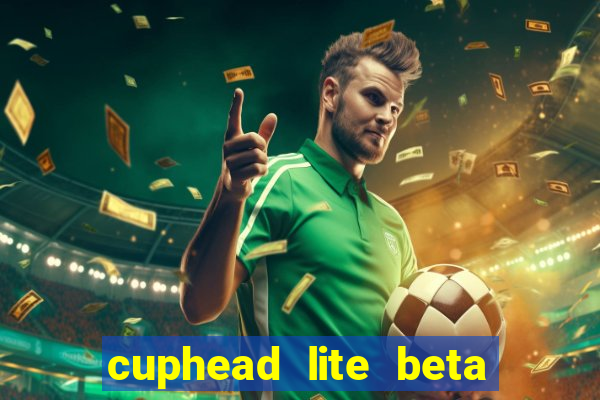 cuphead lite beta 8.1 download